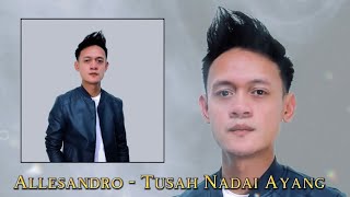 Allesandro  Tusah Nadai Ayang Official Lyric Video [upl. by Ruhtra467]