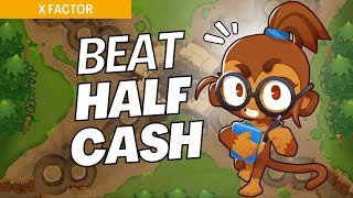 How to Beat Half Cash Mode Hard on XFactor  BTD6 Strategy [upl. by Narrad146]