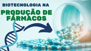 Biotecnologia na produção de fármacos [upl. by Eissirc]