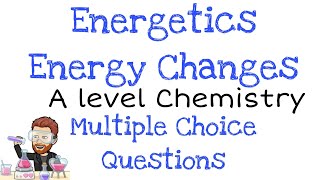 Energetics  Multiple Choice Question Walkthrough  A level Chemistry [upl. by Dnama572]