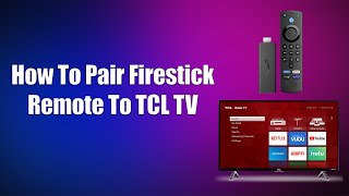 How To Pair Firestick Remote To TCL TV [upl. by Johnsson]