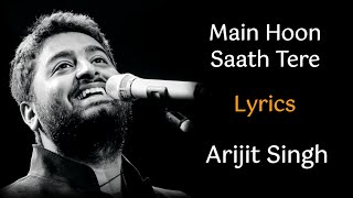 MAIN HOON SAATH TERE FULL SONG LYRICS  ARIJIT SINGH  SHAADI MEIN ZAROOR AANA [upl. by Donia]