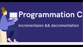 Programmation C Opérateur dincrémentation et de décrémentation [upl. by Maer]