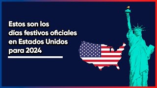 Estos son los días festivos oficiales 2024 en Estados Unidos calendario festejos y descansos [upl. by Lemahs]