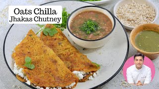 10 Min Oats Chila amp Jhakas Imli Chutney  ओट्स के चिल्ले  High Protein Snack  Kunal Kapur Recipe [upl. by Zechariah]