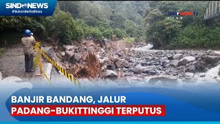 Jalan PadangBukittinggi Masih Putus Total Imbas Banjir Bandang  Sindo Sore 1505 [upl. by Marentic481]