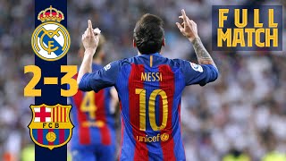 FULL MATCH Real Madrid 2  3 Barça 2017 Messi grabs dramatic late win in ElClásico [upl. by Rahab769]