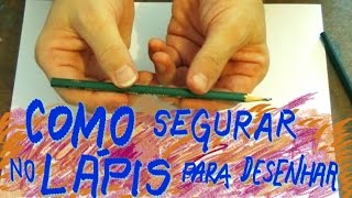 Como Desenhar e Segurar no Lápis para Desenhar [upl. by Akehsar]