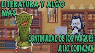 Literatura y algo más Continuidad de los parques de Julio Cortázar [upl. by Yale282]