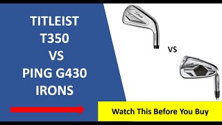 ✅ Titleist T350 Vs Ping G430 Irons Review 2024  Must Watch [upl. by Asseneg]