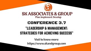 Conference 37 quotLeadership amp Management  Strategies for achieving Successquot [upl. by Iggep]