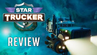 Star Trucker  Maximum Review  Minimum Spoilers [upl. by Head]