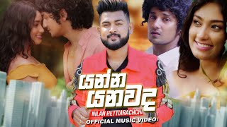 Yanna Yanawada යන්න යනවද  Nilan Hettiarachchi Official Music Video [upl. by Frodeen]