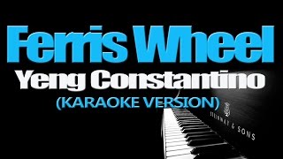 FERRIS WHEEL  Yeng Constantino KARAOKE VERSION [upl. by Lodie827]