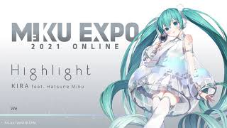 【MIKU EXPO 2021】 Highlight by KIRA feat Hatsune Miku [upl. by Yrevi]