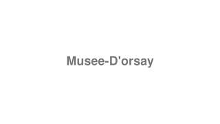 How to Pronounce quotMuseeDorsayquot [upl. by Enellij]