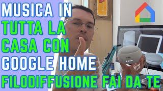 MUSICA IN TUTTA LA CASA con Google Home impianto di FILODIFFUSIONE FAI DA TE [upl. by Enenaj]