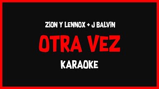 Karaoke Zion y Lennox ft J Balvin  Otra Vez ðŸŽ¤ðŸŽ¶ [upl. by Melise]