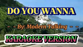 DO YOU WANNA BY Modern Talking KARAOKE VERSION [upl. by Kciredorb834]