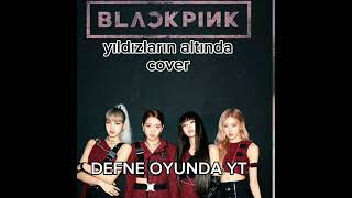 balckpink yıldızların altında cover blackpink blackpinkcover keşfet keşfetduası keşfetol [upl. by Frum]