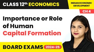 Importance or Role of Human Capital Formation  Class 12 Economics Chapter 4  CBSE 202425 [upl. by Vod160]