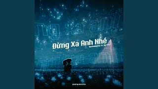 Đừng Xa Anh Nhé ft Harvey [upl. by Reidid]