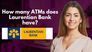 How many ATMs does Laurentian Bank have [upl. by Ifen]