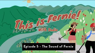 This is Fernie Episode 05  The Sounds of Fernie [upl. by Llerrah678]