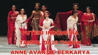 Puteri Indonesia Tampil DI 29 Tahun Anne Avantie Berkarya [upl. by Anuayek459]