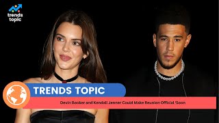 Devin Booker and Kendall Jenner Could Make Reunion Official Soon [upl. by Silverts]