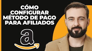 Cómo Configurar el Método de Pago de Afiliados de Amazon en 2024 Agregar una Cuenta Bancaria [upl. by Tita]