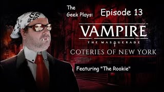 quotQadir wont Shut Upquot The Geek Plays Vampire The Masquerade Coteries of New York Episode 13 [upl. by Asilem217]