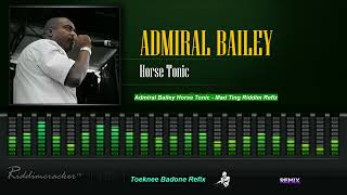 Admiral Bailey Horse Tonic Mad Ting Riddim Refix [upl. by Grubb]