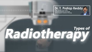 Hi9  Types of Radiation Therapy for Cancer Treatment   DrPrathap Reddy Oncologist [upl. by Sayer398]