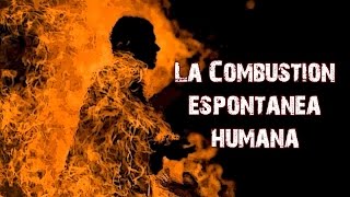 La Combustión Espontánea Humana ¿Por qué Sucede [upl. by Asi]