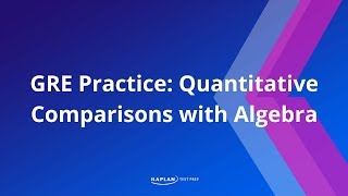 GRE Math Quantitative Comparisons with Algebra  Kaplan Test Prep [upl. by Eeneg]