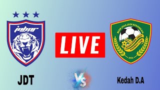 Johor Darul Tazim vs Kedah DA Today Live Match Malaysia FA Cup Score live JDT vs KDA live [upl. by Markland]