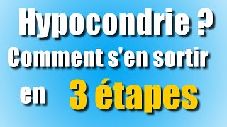 HYPOCONDRIAQUE  comment SEN SORTIR en 3 étapes [upl. by Fem]