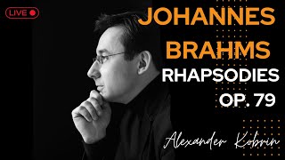 Johannes Brahms Rhapsodies Op 79  Alexander Kobrin [upl. by Brownson]