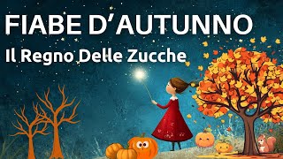 Il Regno Delle Zucche  Storie Per Dormire  Una Storia Autunnale [upl. by Annabal729]