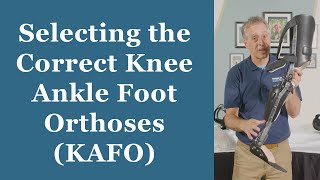 Selecting the Correct Knee Ankle Foot Orthoses KAFO  Orthotic Training Episode 3 [upl. by Rotow]