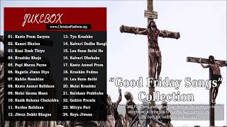 Nepali Christian Song quotGood Fridayquot Collection  JUKEBOX [upl. by Irmo]