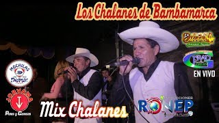 LOS CHALANES DE BAMBAMARCA ►MIX CHALANES ☆ ♫ ☛ RONEP Producciones [upl. by Barraza]