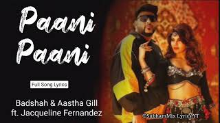 PAANI PAANI FULL SONG LYRICS  BADSHAH amp AASTHA GILL FT JACQUELINE FERNANDEZ  NEW HINDI SONG [upl. by Venice]