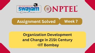 Organization Development and Change in 21St Century Week 7  NPTEL ANSWERS  MYSWAYAM nptel2024 [upl. by Lesslie284]