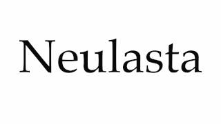 How to Pronounce Neulasta [upl. by Dolores394]