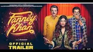 FANNEY KHAN Official Trailer  Anil Kapoor Aishwarya Rai Bachchan Rajkummar Rao [upl. by Llertal861]