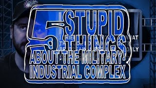 Five Stupid Things About the MilitaryIndustrial Complex [upl. by Nevak]