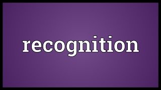 Recognition Meaning [upl. by Nadaha]