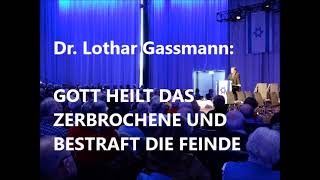 GOTT HEILT DAS ZERBROCHENE UND BESTRAFT DIE FEINDE Von Dr Lothar Gassmann [upl. by Brennan]